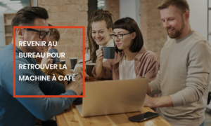 revenir au bureau pour retrouver la machine à café